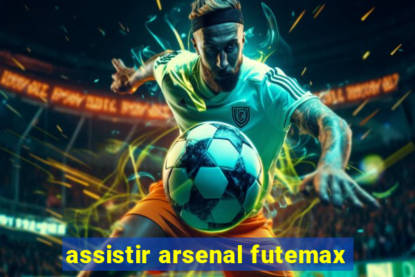 assistir arsenal futemax